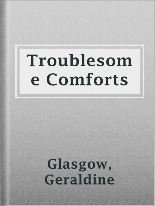 Title details for Troublesome Comforts by Geraldine Glasgow - Available